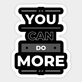 You Can Do More - Motivational Quote Sticker